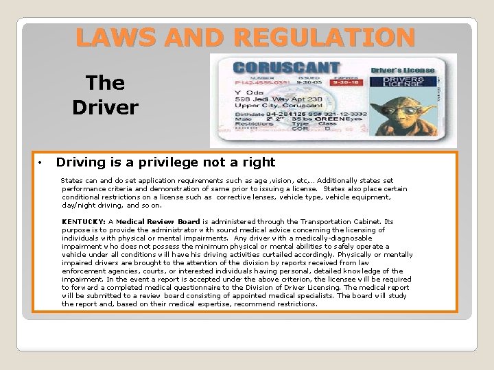 LAWS AND REGULATION The Driver • Driving is a privilege not a right States