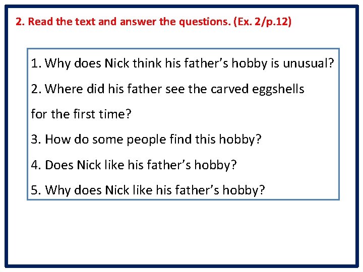 2. Read the text and answer the questions. (Ex. 2/p. 12) 1. Why does