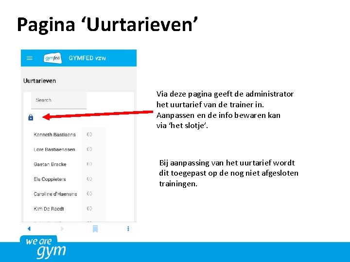 Pagina ‘Uurtarieven’ Via deze pagina geeft de administrator het uurtarief van de trainer in.