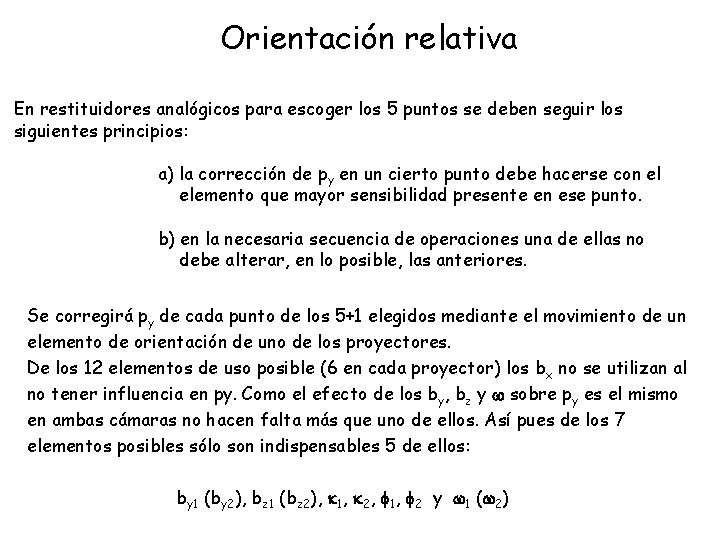 Orientación relativa En restituidores analógicos para escoger los 5 puntos se deben seguir los