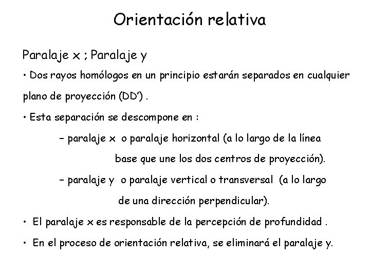 Orientación relativa Paralaje x ; Paralaje y • Dos rayos homólogos en un principio