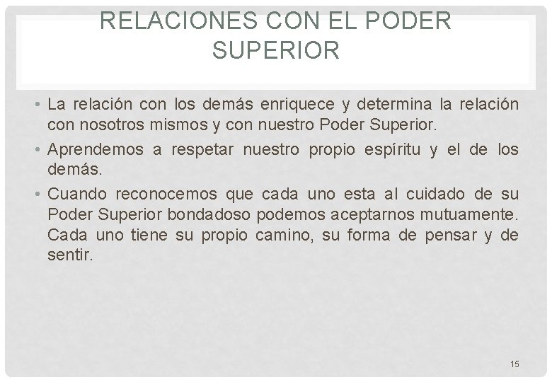 RELACIONES CON EL PODER SUPERIOR • La relación con los demás enriquece y determina