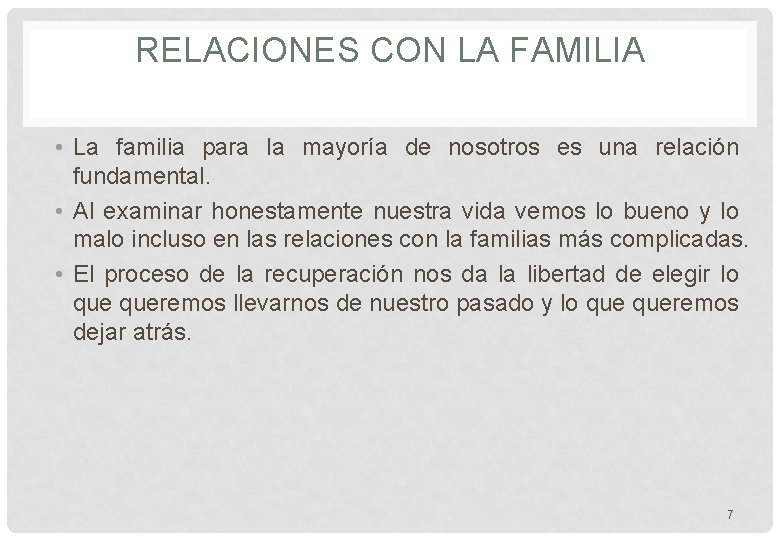 RELACIONES CON LA FAMILIA • La familia para la mayoría de nosotros es una