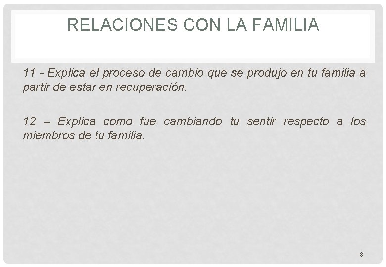 RELACIONES CON LA FAMILIA 11 - Explica el proceso de cambio que se produjo