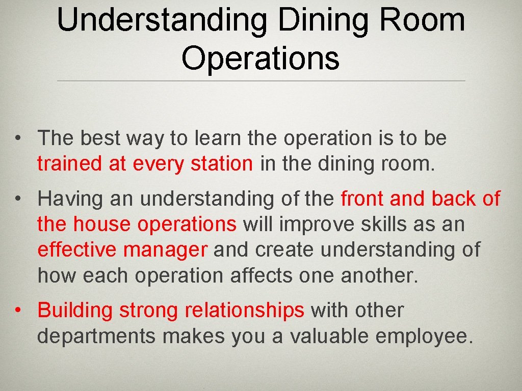 Understanding Dining Room Operations • The best way to learn the operation is to