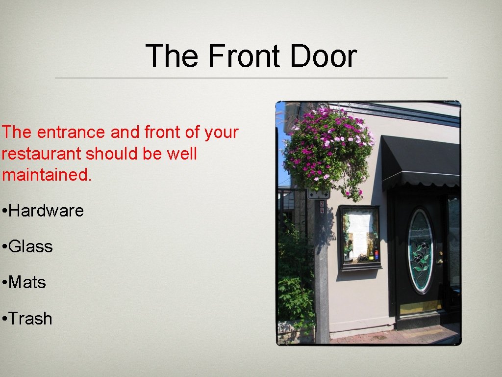 The Front Door The entrance and front of your restaurant should be well maintained.