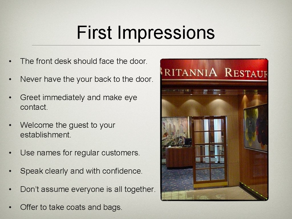 First Impressions • The front desk should face the door. • Never have the