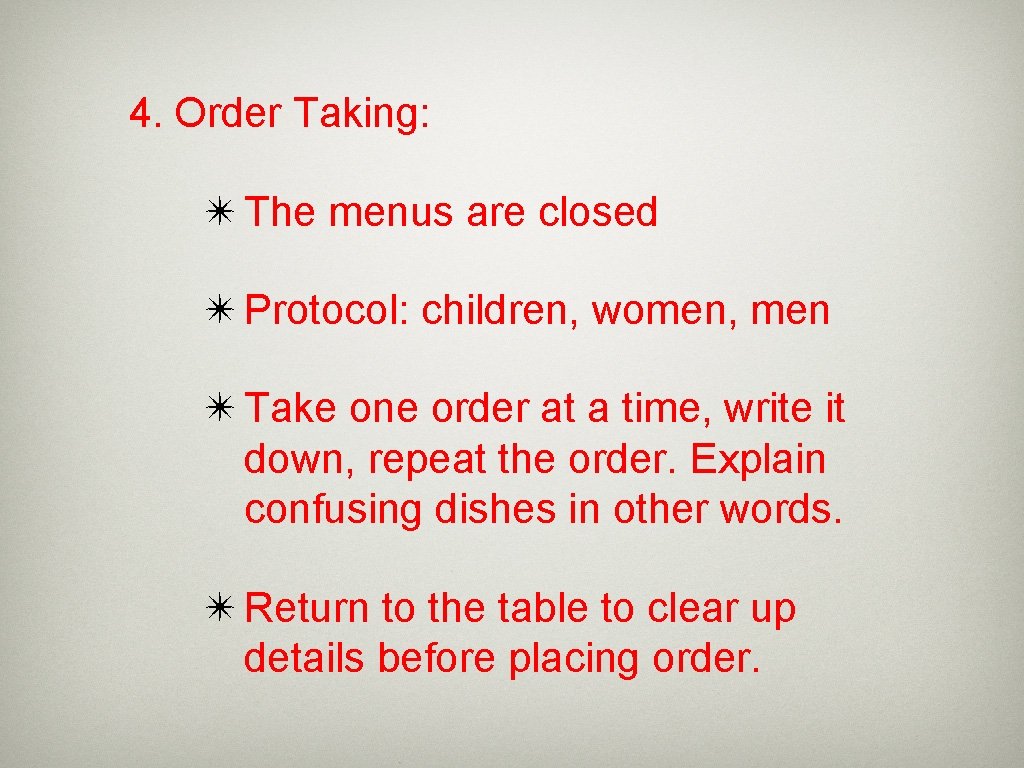 4. Order Taking: ✴ The menus are closed ✴ Protocol: children, women, men ✴
