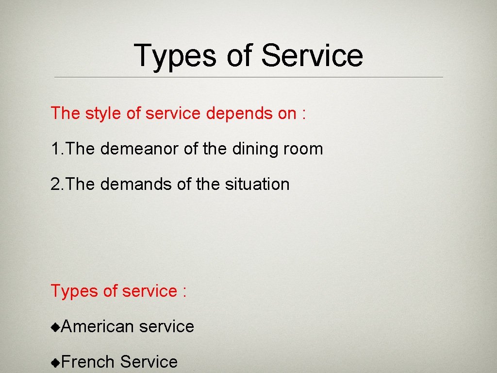 Types of Service The style of service depends on : 1. The demeanor of