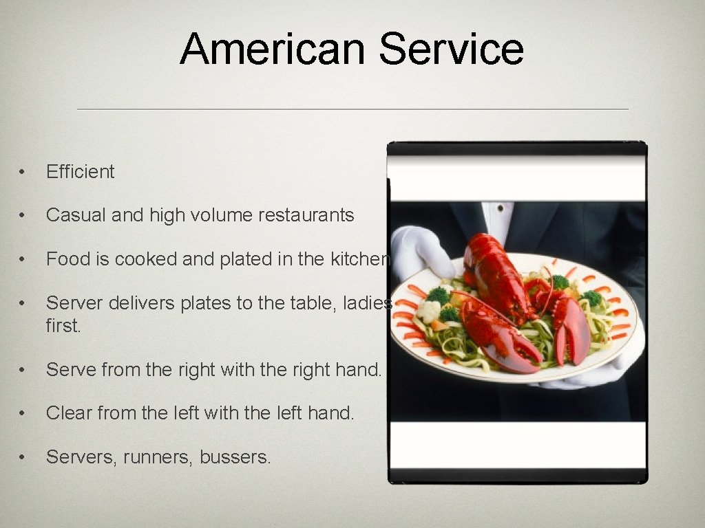 American Service • Efficient • Casual and high volume restaurants • Food is cooked