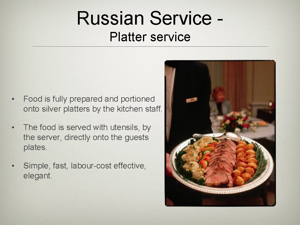 Russian Service Platter service • Food is fully prepared and portioned onto silver platters