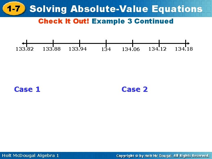 1 -7 Solving Absolute-Value Equations Check It Out! Example 3 Continued 133. 82 133.