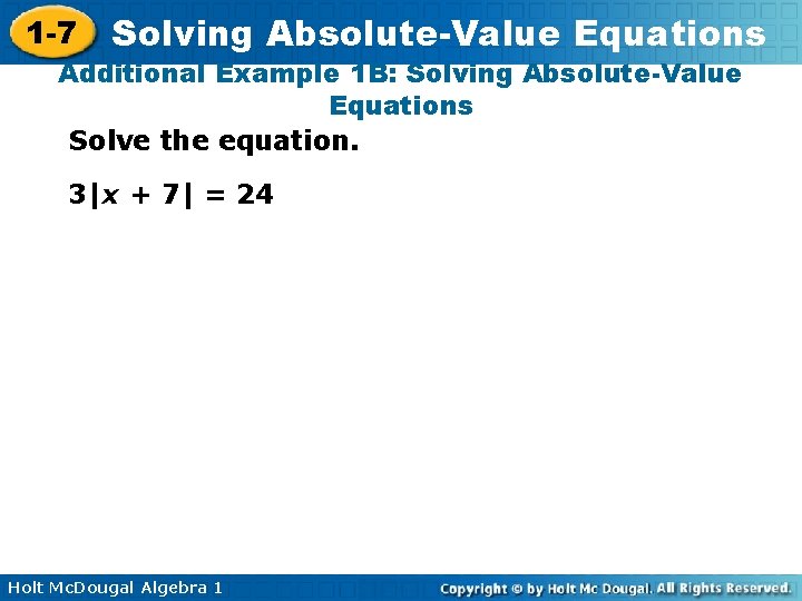 1 -7 Solving Absolute-Value Equations Additional Example 1 B: Solving Absolute-Value Equations Solve the