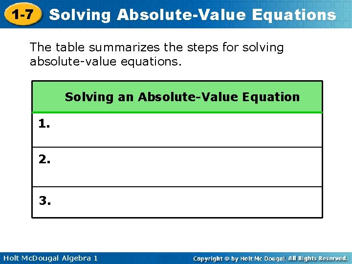 1 -7 Solving Absolute-Value Equations The table summarizes the steps for solving absolute-value equations.
