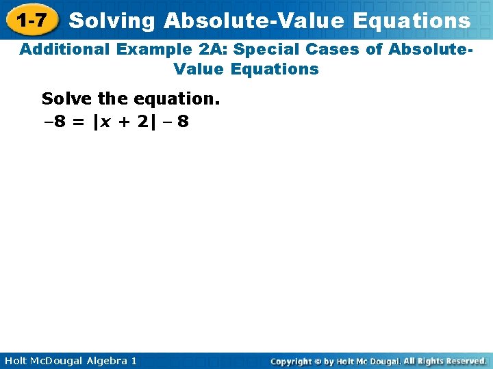 1 -7 Solving Absolute-Value Equations Additional Example 2 A: Special Cases of Absolute. Value