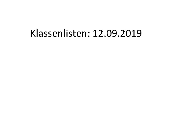 Klassenlisten: 12. 09. 2019 