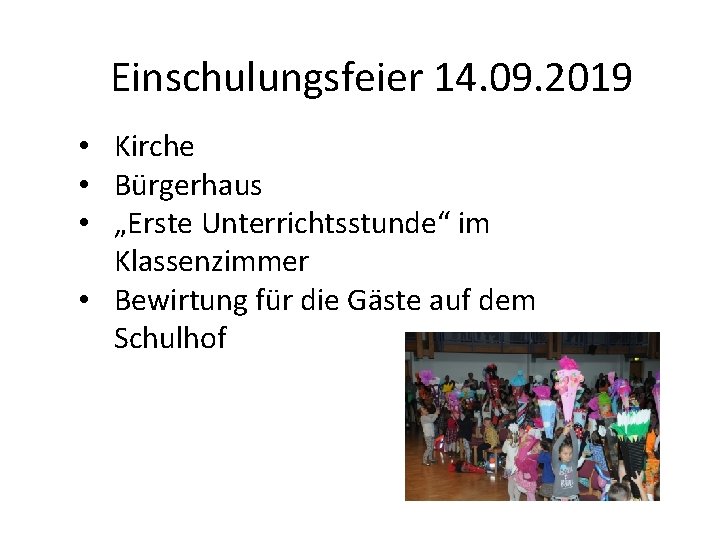 Einschulungsfeier 14. 09. 2019 • Kirche • Bürgerhaus • „Erste Unterrichtsstunde“ im Klassenzimmer •
