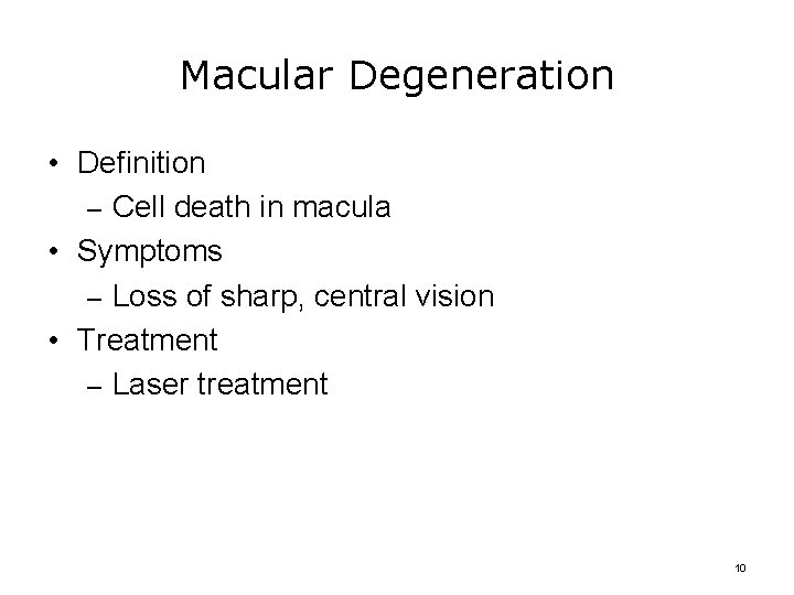 Macular Degeneration • Definition – Cell death in macula • Symptoms – Loss of