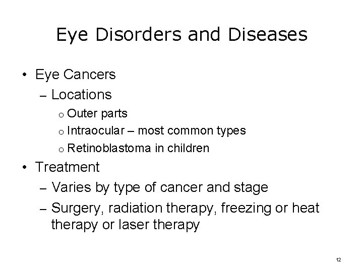 Eye Disorders and Diseases • Eye Cancers – Locations Outer parts o Intraocular –