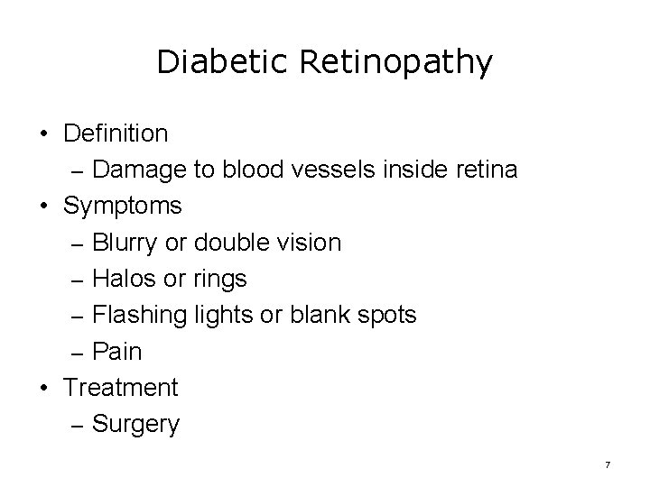 Diabetic Retinopathy • Definition – Damage to blood vessels inside retina • Symptoms –
