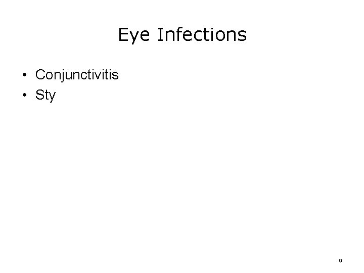 Eye Infections • Conjunctivitis • Sty 9 