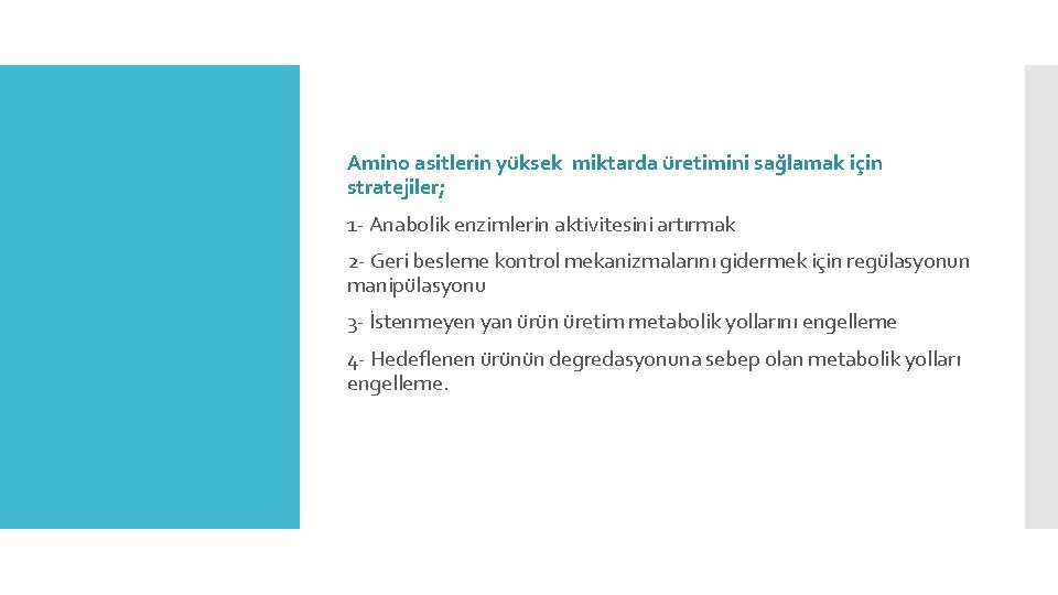 Amino asitlerin yüksek miktarda üretimini sağlamak için stratejiler; 1 - Anabolik enzimlerin aktivitesini artırmak