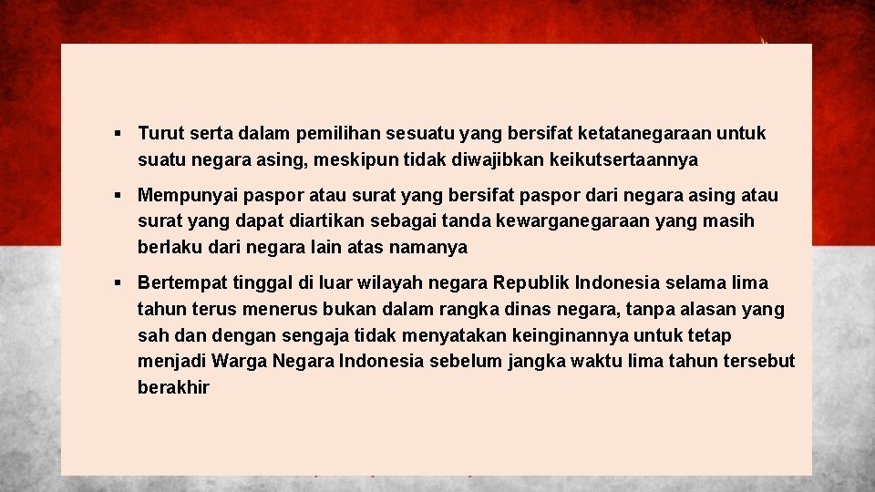 § Turut serta dalam pemilihan sesuatu yang bersifat ketatanegaraan untuk suatu negara asing, meskipun