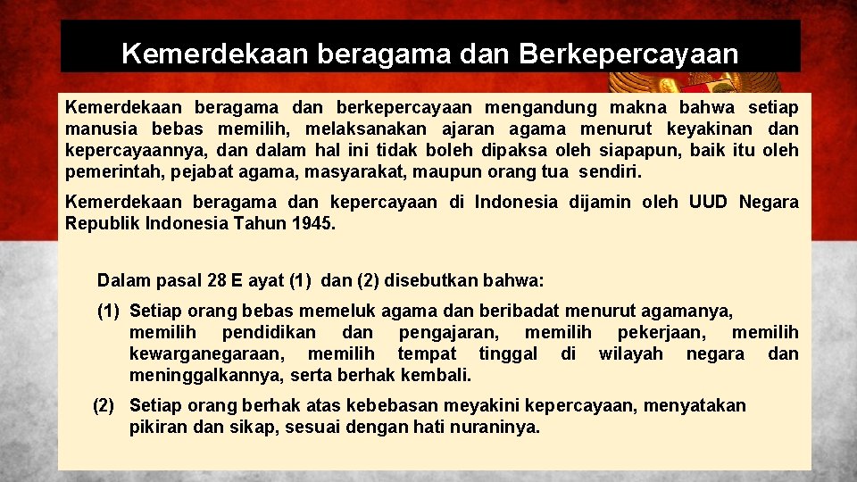 Kemerdekaan beragama dan Berkepercayaan Kemerdekaan beragama dan berkepercayaan mengandung makna bahwa setiap manusia bebas