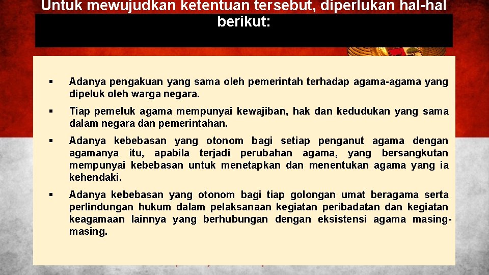 Untuk mewujudkan ketentuan tersebut, diperlukan hal-hal berikut: § Adanya pengakuan yang sama oleh pemerintah
