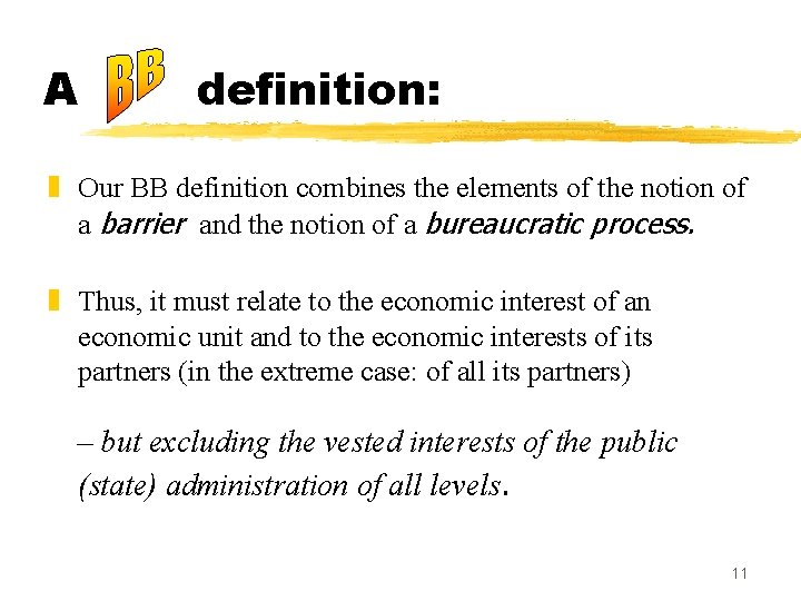 A definition: z Our BB definition combines the elements of the notion of a