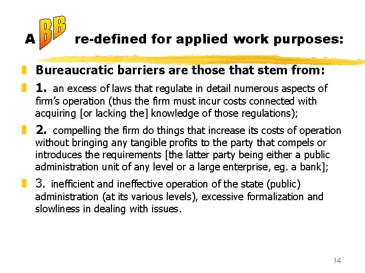 A re-defined for applied work purposes: z Bureaucratic barriers are those that stem from: