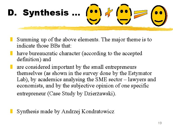 D. Synthesis. . . z Summing up of the above elements. The major theme