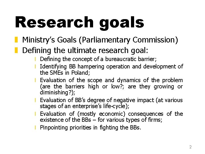 Research goals z Ministry’s Goals (Parliamentary Commission) z Defining the ultimate research goal: x