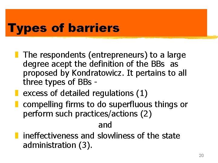 Types of barriers z The respondents (entrepreneurs) to a large degree acept the definition