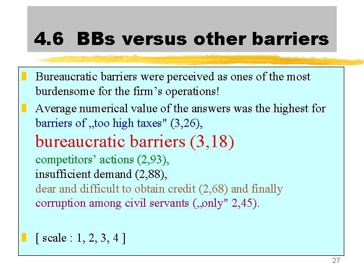 4. 6 BBs versus other barriers z Bureaucratic barriers were perceived as ones of