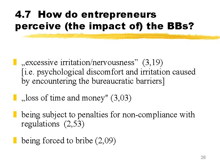 4. 7 How do entrepreneurs perceive (the impact of) the BBs? z „excessive irritation/nervousness”