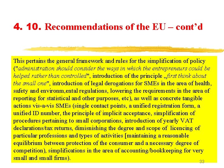 4. 10. Recommendations of the EU – cont’d This pertains the general framework and