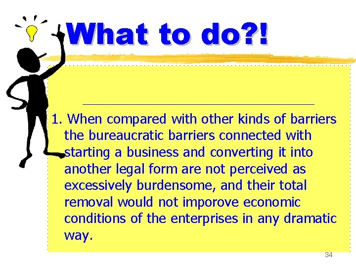 What to do? ! ______________________ 1. When compared with other kinds of barriers the