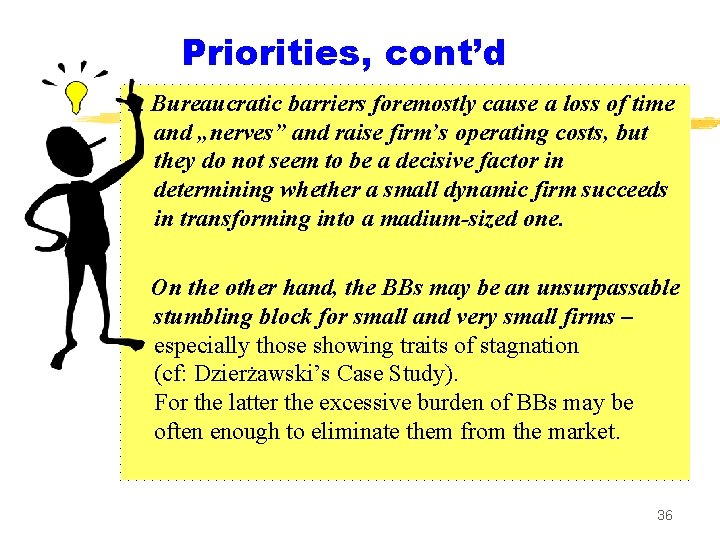 Priorities, cont’d 3. Bureaucratic barriers foremostly cause a loss of time and „nerves” and