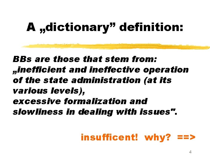 A „dictionary” definition: BBs are those that stem from: „inefficient and ineffective operation of