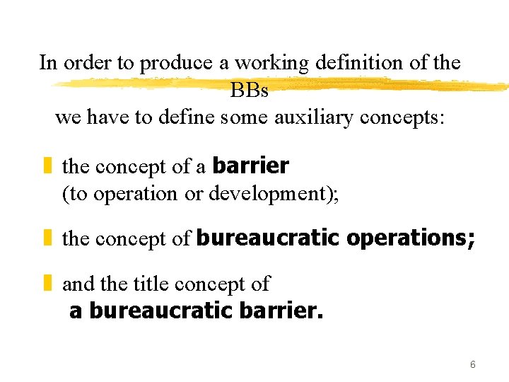 In order to produce a working definition of the BBs we have to define