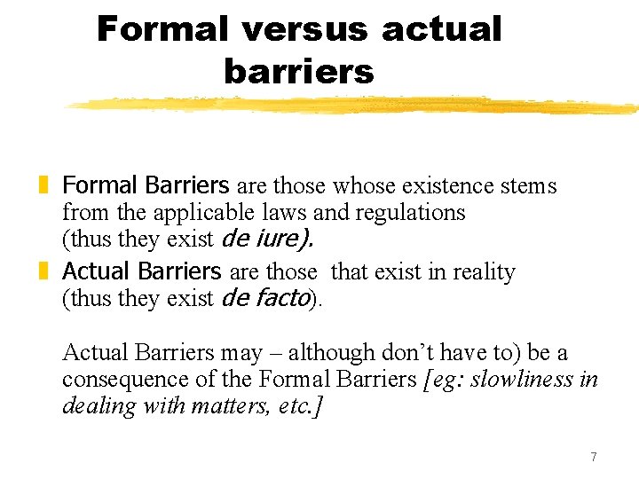 Formal versus actual barriers z Formal Barriers are those whose existence stems from the
