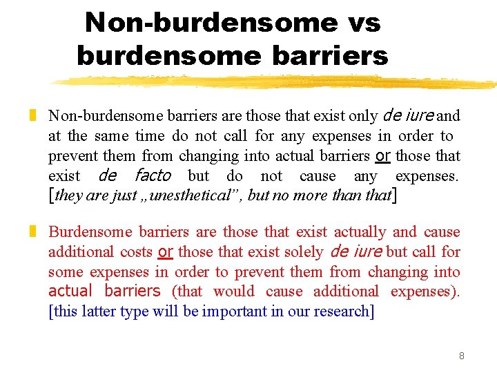 Non-burdensome vs burdensome barriers z Non-burdensome barriers are those that exist only de iure