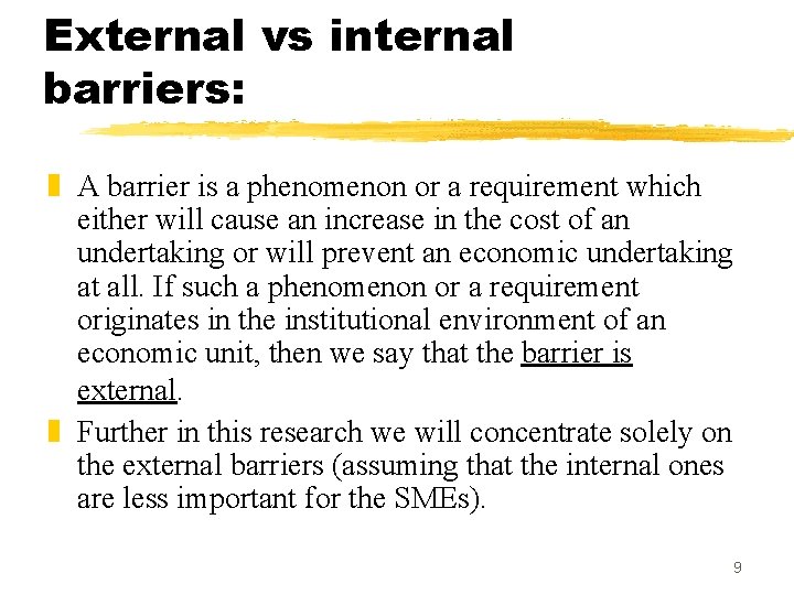 External vs internal barriers: z A barrier is a phenomenon or a requirement which