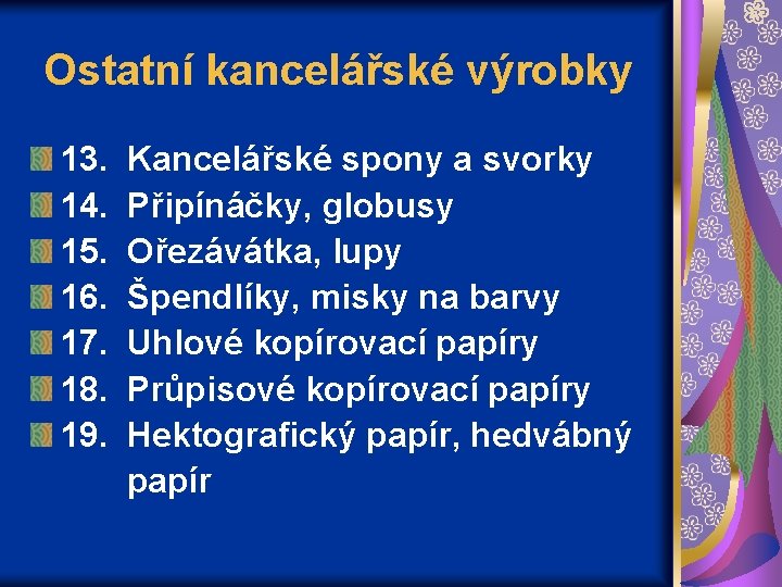 Ostatní kancelářské výrobky 13. 14. 15. 16. 17. 18. 19. Kancelářské spony a svorky