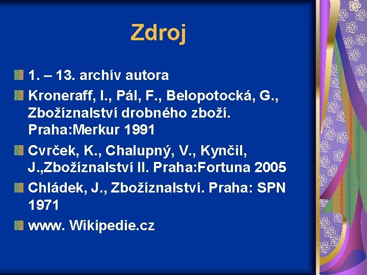 Zdroj 1. – 13. archív autora Kroneraff, I. , Pál, F. , Belopotocká, G.
