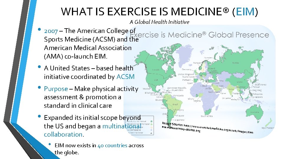 WHAT IS EXERCISE IS MEDICINE® (EIM) A Global Health Initiative • 2007 – The