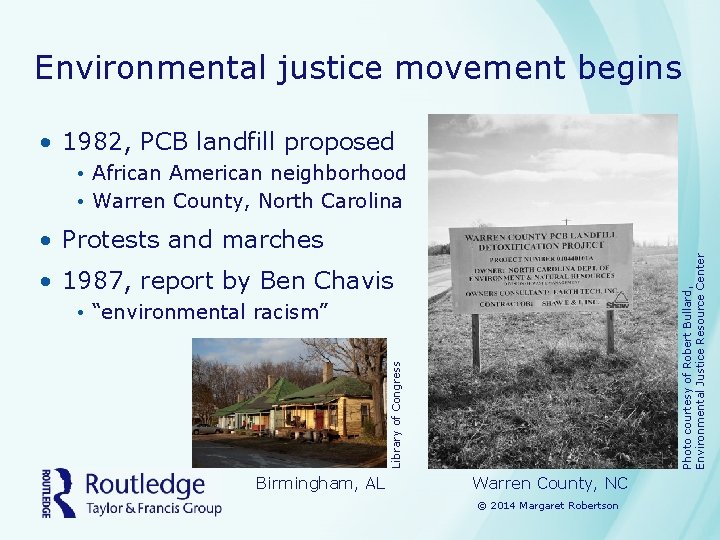 Environmental justice movement begins • 1982, PCB landfill proposed • African American neighborhood •