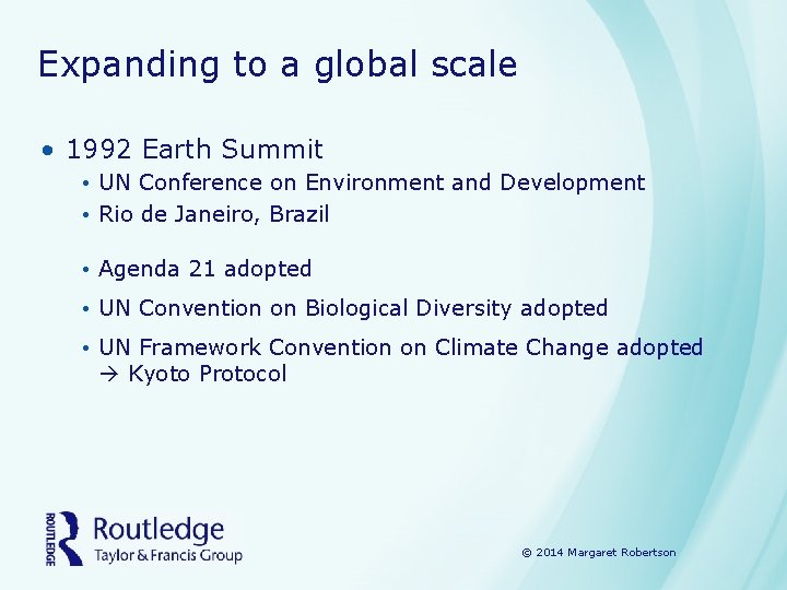 Expanding to a global scale • 1992 Earth Summit • UN Conference on Environment