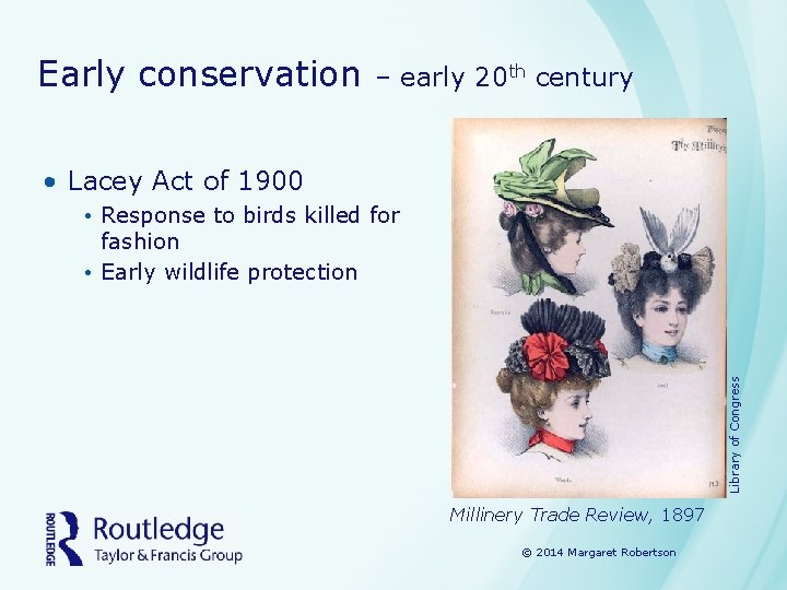 Early conservation – early 20 th century • Lacey Act of 1900 Library of